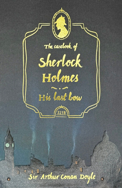 The Casebook of Sherlock Holmes & His Last Bow (Collector's Edition)