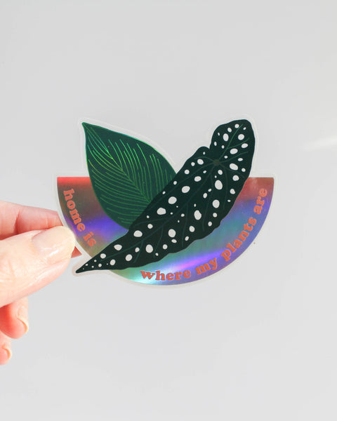 Home is Where My Plants Are • Holographic Sticker